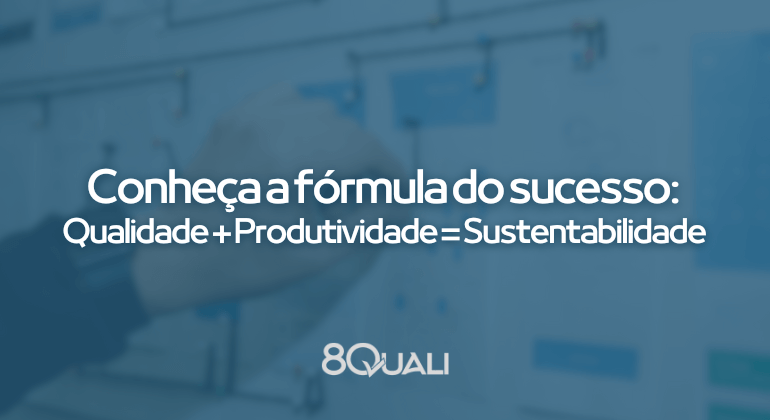 Gestão da Qualidade e Produtividade o segredo das empresas sustentáveis